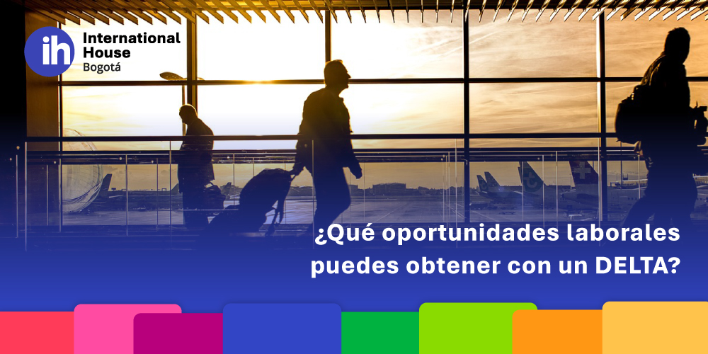 ¿Qué oportunidades laborales puedes obtener con un DELTA?