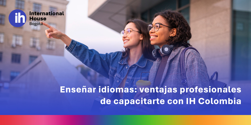 Enseñar-idiomas-ventajas-profesionales-de-capacitarte-en-IH-Colombia