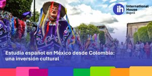 Estudia-español-en-mexico-desde-colombia